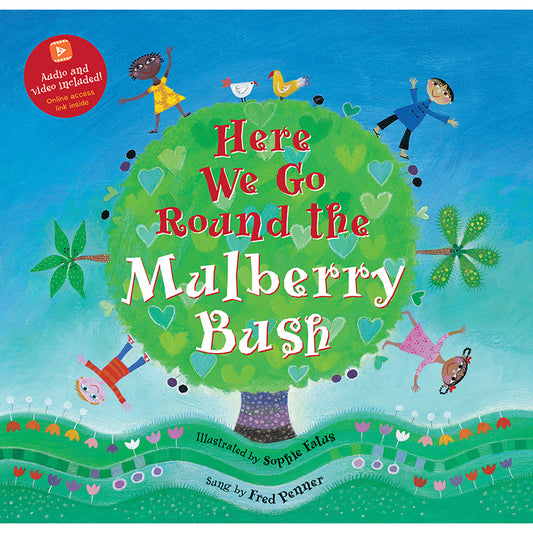 HERE WE GO ROUND THE MULBERRY BUSH