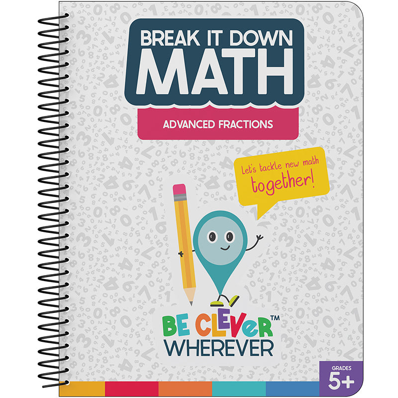 BREAK IT DOWN ADVANCED FRACTIONS